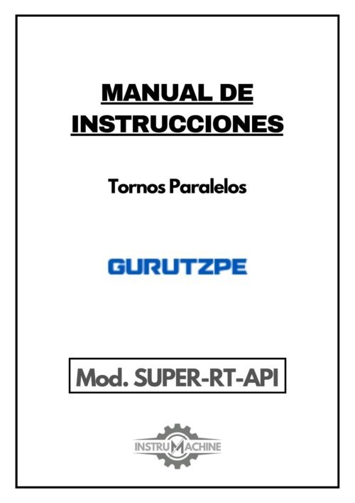GURUTZPE mod SUPER-RT-API-1 Manual de instrucciones GURUTZPE SUPER RT API | Torno paralelo