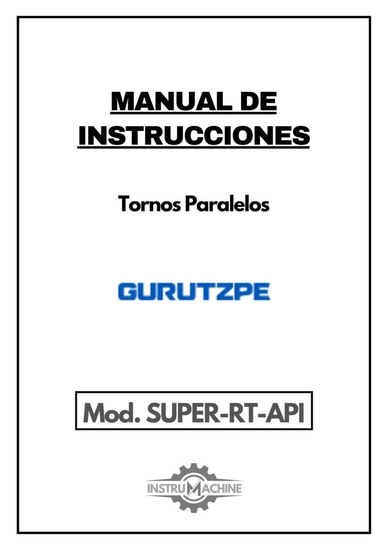 Manual de instrucciones GURUTZPE SUPER RT API | Torno paralelo