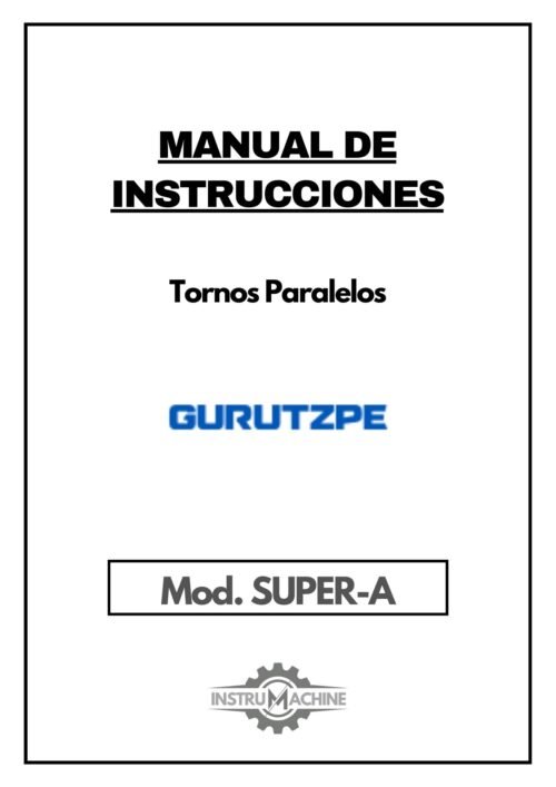 Manual de instrucciones GURUTZPE SUPER A | Torno paralelo