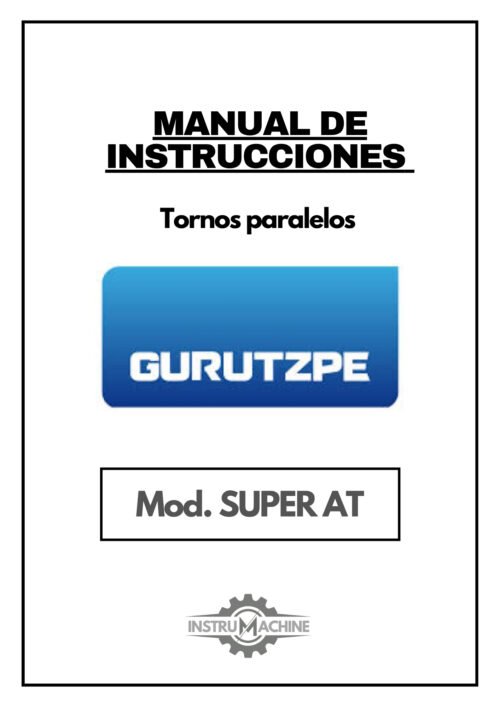 Manual de instrucciones GURUTZPE SUPER AT | Torno paralelo