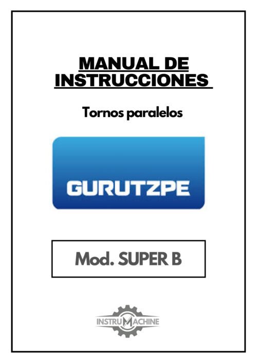 Gurutzpe mod. super B-1 Manual de instrucciones GURUTZPE SUPER B | Torno paralelo