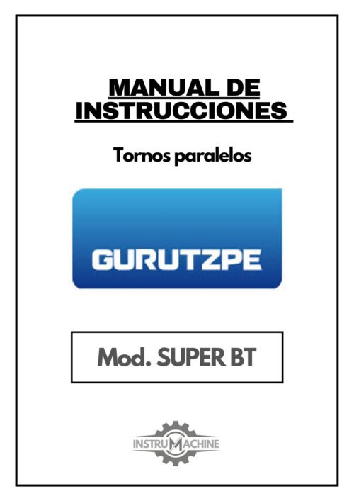 Gurutzpe mod. super BT-1 Manual de instrucciones GURUTZPE SUPER BT | Torno paralelo