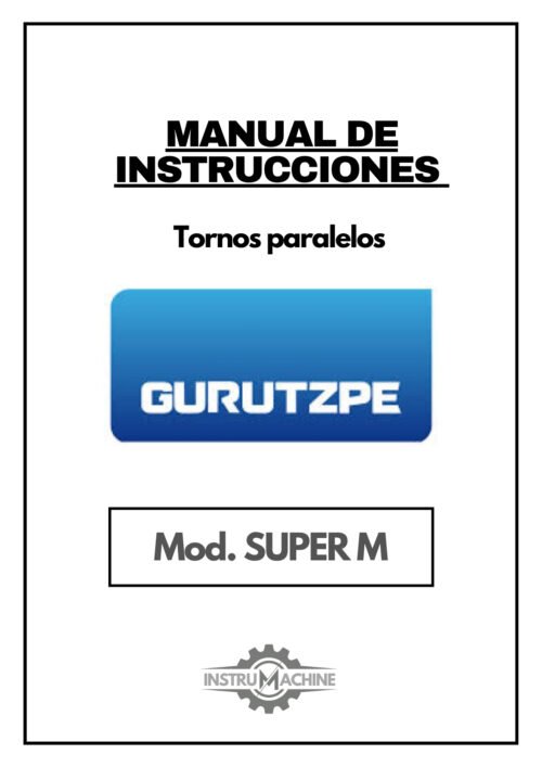 Gurutzpe mod. super M-1 Manual de instrucciones GURUTZPE SUPER M | Torno paralelo