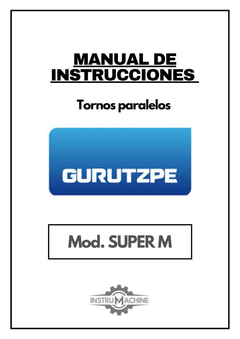 Gurutzpe mod. super M-1 Manual de instrucciones GURUTZPE SUPER M | Torno paralelo