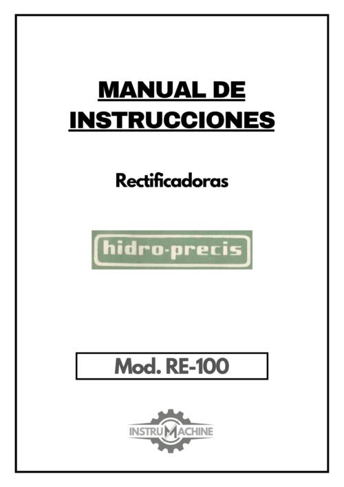 Manual de instrucciones HIDRO-PRECIS RE-100 | Rectificadora cilindrica