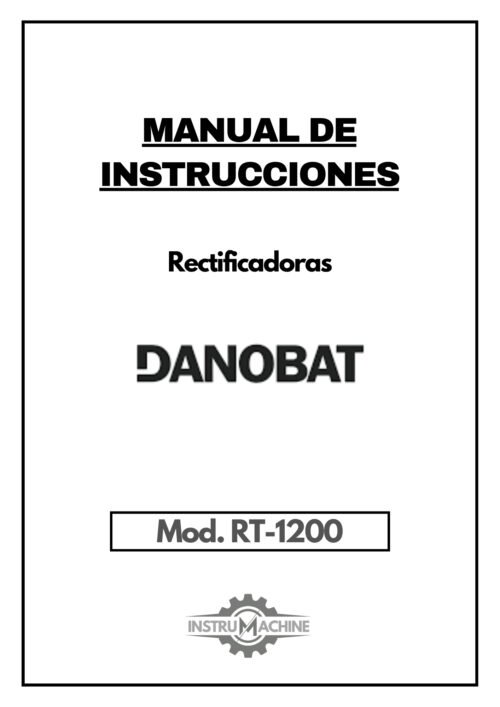 AFILADORAS A RECTIFICADORAS (23) Manual de instrucciones DANOBAT RT-1200 | Rectificadoras