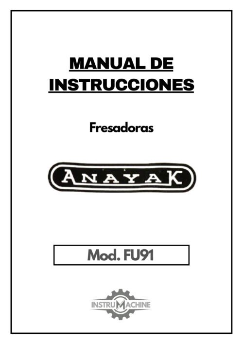 Manual de instrucciones Fresadora ANAYAK FU91