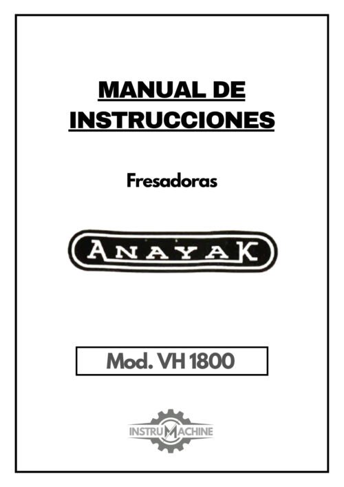 Manual de instrucciones Fresadora ANAYAK VH 1800
