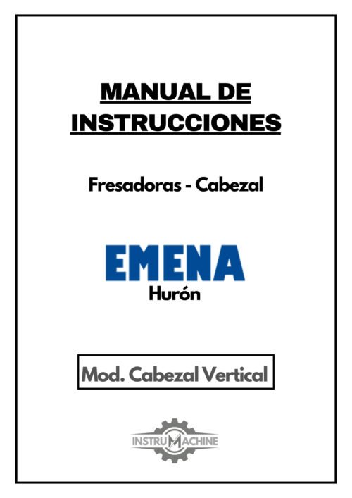 Manual de instrucciones Fresadora EMENA HURÓN Cabezal Vertical