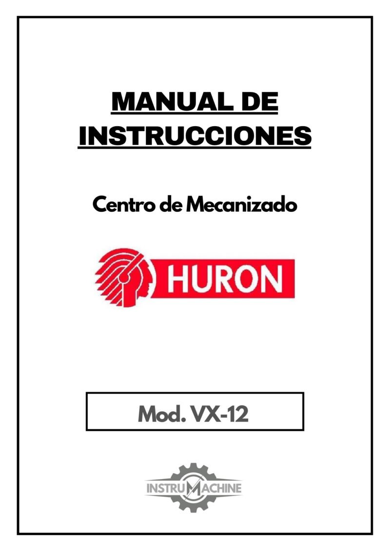 Centro mecanizado Huron VX12-1 Manual de instrucciones Centro de Mecanizado HURON VX-12