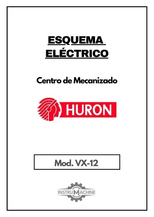Centro mecanizado Huron VX12E-1 Esquema eléctrico Centro de Mecanizado HURÓN VX-12 para Fanuc