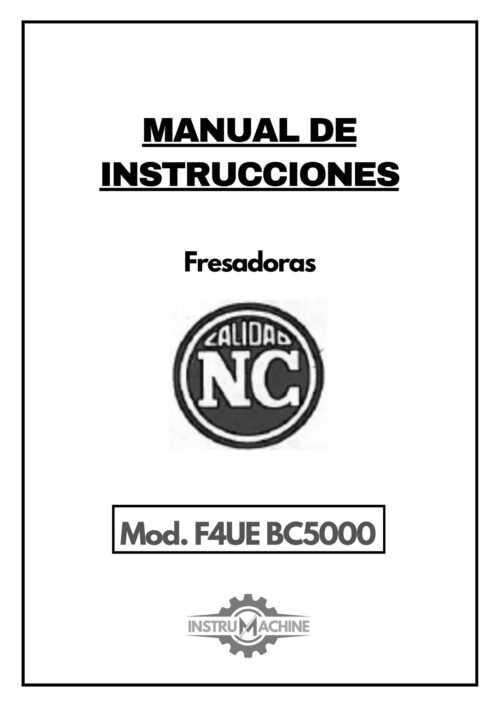 FRESADORA NICOLAS CORREA MOD.F4UE-1 Manual de instrucciones Fresadora NICOLAS CORREA F4UE BC5000