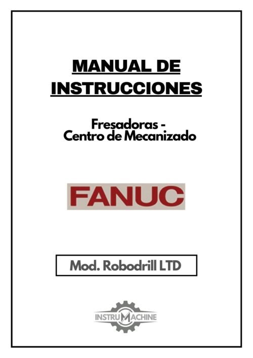 Manual de instrucciones Fresadora FANUC ROBODRILL LTD