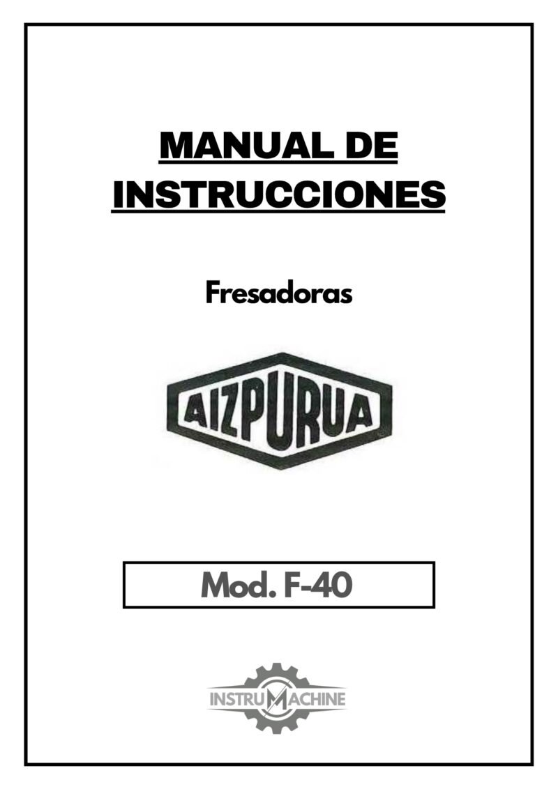 Manual de instrucciones Fresadora AIZPURUA F-40