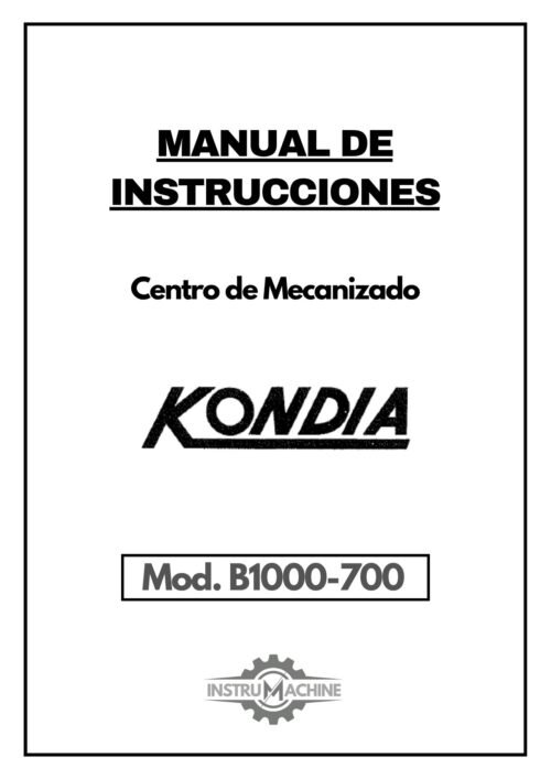 KONDIA- mod. B1000 700-1 Manual de instrucciones Centro de Mecanizado KONDIA B1000-B700