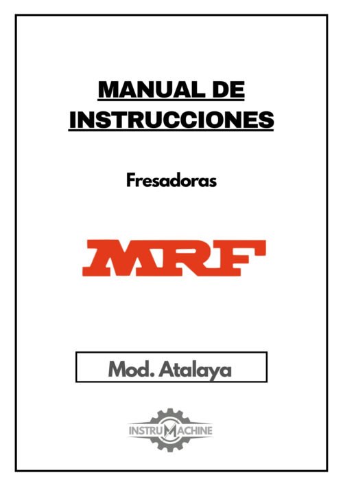 Libro inst rucciones Fresadora Bancada fija MRF mod Atalaya-1 Manual de instrucciones Fresadora MRF Atalaya