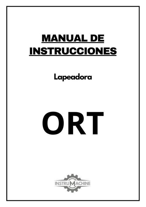 Lapeadora ORT-1 Manual de instrucciones Lapeadora ORT