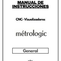 Manual de instrucciones CNC- Visualizadores METROLOGIC GENERAL