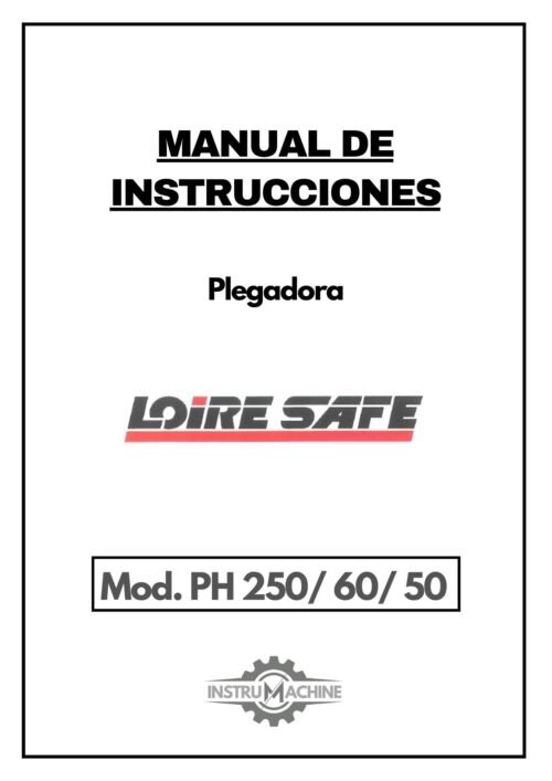 Plegadora PH-1 Manual de instrucciones Plegadora LOIRE SAFE PH 250/60/50