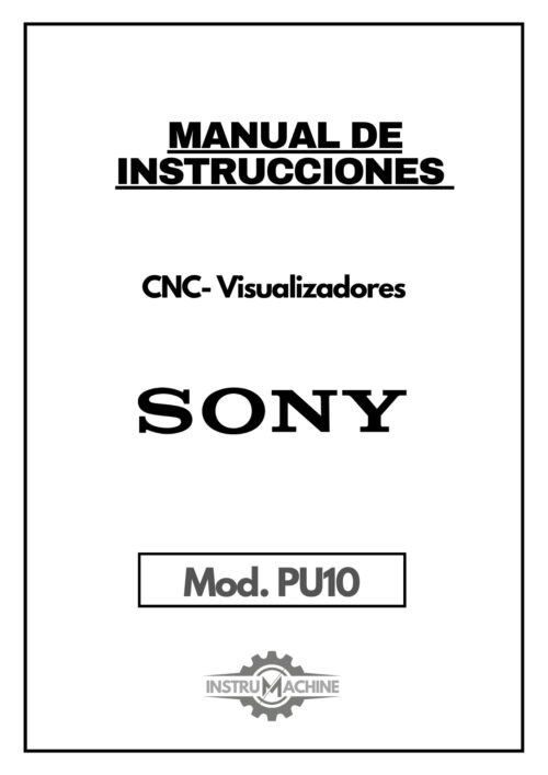 Manual de instrucciones CNC- Visualizadores SONY PU10