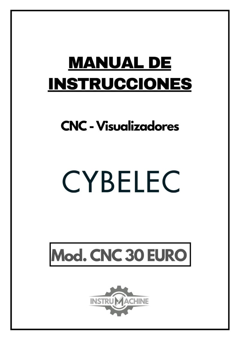 Manual de instrucciones CNC- Visualizadores CYBELEC CNC 30 EURO