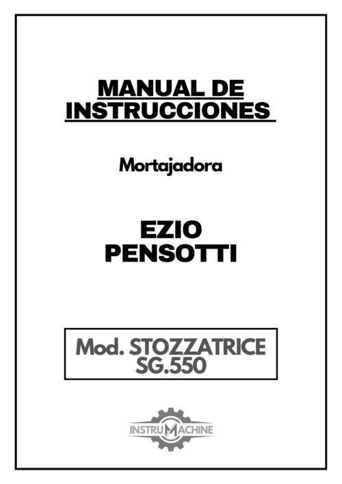 Manual de instrucciones Mortajadora Ezio Pensotti Stozzatrice SG.550