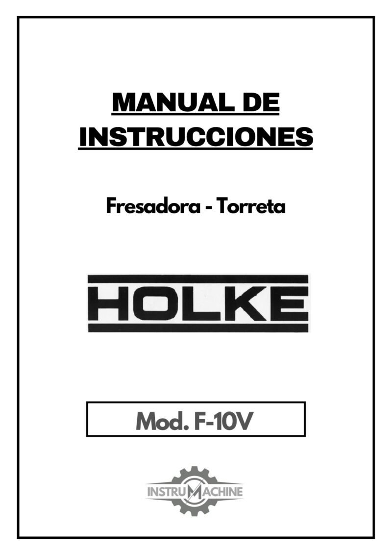 Holke mod. F10V-1 Manual de instrucciones Fresadora HOLKE F10V