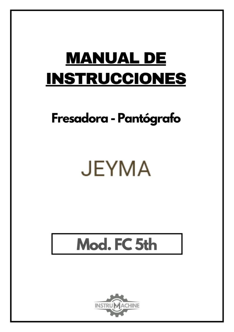 Manual de instrucciones Fresadora-Pantógrafo Jeyma FC 5TH
